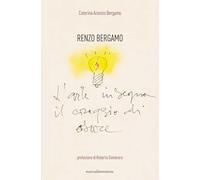 Renzo Bergamo, L'arte insegna il coraggio di osare
