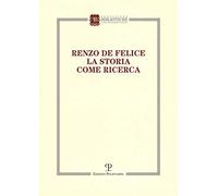 Libri Renzo De Felice. La Storia Come Ricerca. Atti Del Convegno (Firenze, 13-14