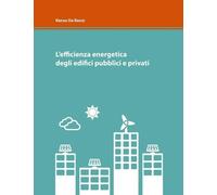 Renzo De Renzi L'Efficienza Energetica Degli Edifici Pubblici e Priv (Tascabile)