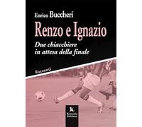 Renzo e Ignazio. Due chiacchiere in attesa della finale. Racconti