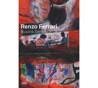 Renzo Ferrari. Busillis time 2016-2017. Catalogo della mostra (Ascona, 27 maggio - 2 luglio 2017). Ediz. a colori