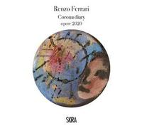 Renzo Ferrari. Corona diary opere 2020