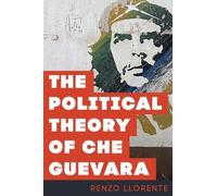 Renzo Llorente The Political Theory of Che Guevara (Copertina rigida)