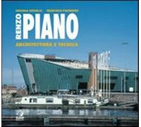 Renzo Piano. Architettura e tecnica - Ausiello Gigliola, Polverino Francesco