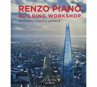 Renzo Piano Building Workshop. Ricuciture urbane e periferie. Ediz. a colori
