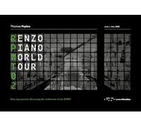 Renzo Piano World Tour 02. Un viaggio di quaranta giorni alla scoperta delle architetture di RPBW. Ediz. italiana e inglese