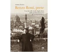 Renzo Rossi, Prete. Una vita sulle strade degli ultimi, dalle periferie fiorentine alla favelas brasiliane
