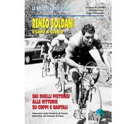 Renzo Soldani, il conte di Cireglio. Dai duelli pistoiesi ai trionfi su Coppi e Bartali