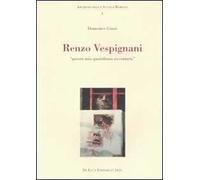 Renzo Vespignani. Questa mia quotidiana avventura. Ediz. illustrata