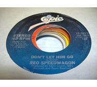 REO SPEEDWAGON - REO SPEEDWAGON 45 RPM Don't Let Him Go / I Wish You Were There