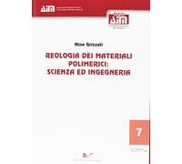 Reologia dei materiali polimerici. Scienza ed ingegneria