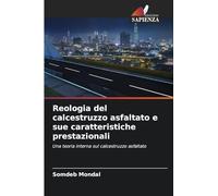 Reologia del calcestruzzo asfaltato e sue caratteristiche prestazionali: Una teoria interna sul calcestruzzo asfaltato