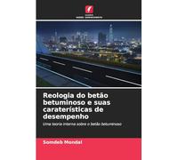 Reologia do betão betuminoso e suas caraterísticas de desempenho: Uma teoria interna sobre o betão betuminoso