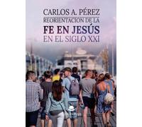 Reorientación de la fe en Jesús En el siglo XXI