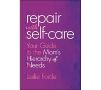 Repair With Self-Care: Your Guide to the Mom's Hierarchy of Needs