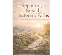 Repairer of the Breach, Restorer of Paths: A Biblical Commentary on Isaiah 58:12