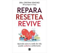 Repara. Resetea. Revive: Aprende cómo tu estilo de vida puede cuidarte o enfermarte