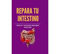 REPARA TU INTESTINO: DETECTA Y SOLUCIONA PROBLEMAS DIGESTIVOS