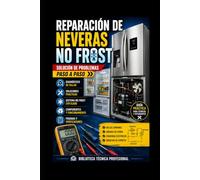 Reparación de Neveras No Frost: Solución de Problemas Paso a Paso: Biblioteca Técnica Profesional