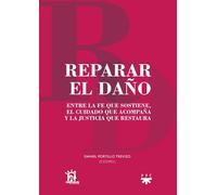 Reparar el daño: Entre la fe que sostiene, el cuidado que acompaña y la justicia que restaura