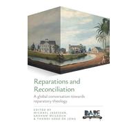 Reparations and Reconciliation: A global conversation towards reparatory theology