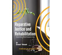 REPARATIVE JUSTICE AND REHABILITATION: Paving the Way to Offender Reintegration in África