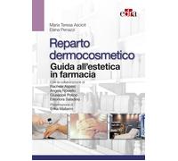 Reparto dermocosmetico. Guida all'estetica in farmacia - Ascioti Maria Ter...