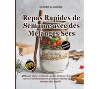 Repas Rapides de Semaine avec des Mélanges Secs: Bases prêtes en bocal, ajouts faciles et listes de courses hebdomadaires pour une cuisine de garde-manger plus rapide