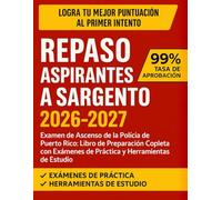 Repaso Aspirantes A Sargento 2026-2027: Examen de Ascenso de la Policía de Puerto Rico: Libro de Preparación Completa con Exámenes de Práctica y Herramientas de Estudio