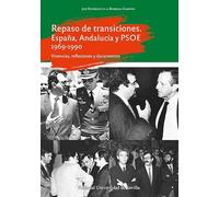 Repaso de transiciones. España, Andalucía y PSOE 1969-1990: Vivencias, reflexiones y documentos: 40
