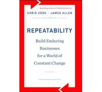 Repeatability: Build Enduring Businesses for a World of Constant Change: 0