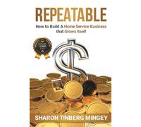 REPEATABLE: How to Build A Home Service Business that Grows Itself