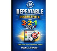 Repeatable Productivity: The 3-2-1 TODAY! Method