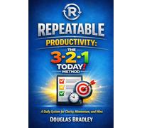 Repeatable Productivity: The 3-2-1 TODAY! Method