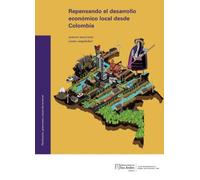 Repensando El Desarrollo Económico Local Desde Colombia