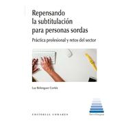 Repensando la subtitulación para personas sordas: Práctica profesional y retos del sector