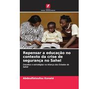 Repensar a educação no contexto da crise de segurança no Sahel: Desafios e estratégias na Aliança dos Estados do Sahel