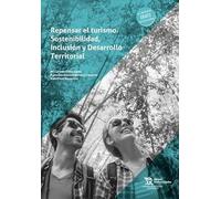 Repensar el Turismo: Sostenibilidad, Inclusión y Desarrollo Territorial