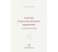 Repenser le droit et la justice à l'aune des émotions argumentées. 1ère éd. - Les jumelles du juge