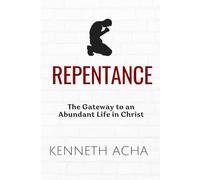 Repentance: The Gateway to an Abundant Life in Christ