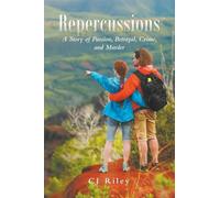 Repercussions: A Story of Passion, Betrayal, Crime, and Murder