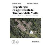 Reperti egizi ed egittizzanti dal Timpone della Motta. Scavi archeologici a Francavilla Marittima (1991-2004)