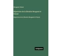 Répertoire de la librairie Morgand et Fatout: Répertoire de la librairie Morgand et Fatout