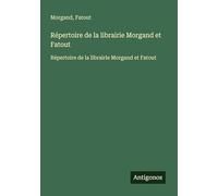 Répertoire de la librairie Morgand et Fatout: Répertoire de la librairie Morgand et Fatout
