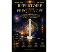 RÉPERTOIRE DES FRÉQUENCES pour l'Antenne de Lecher EDD et ASCLEPIOS: Edition 2026 351 fréquences classées et expliquées