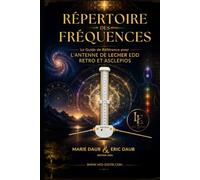 RÉPERTOIRE DES FRÉQUENCES pour l'Antenne de Lecher EDD et ASCLEPIOS: Edition 2026 351 fréquences classées et expliquées