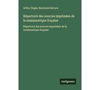 Répertoire des sources imprimées de la numismatique fraçaise: Répertoire des sources imprimées de la numismatique fraçaise