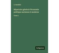 Répertoire général d'économie politique ancienne et moderne: Tome 5