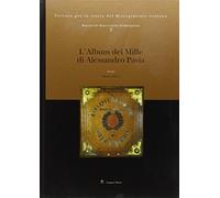 Repertori del Museo Centrale del Risorgimento. Ediz. illustrata. L'album dei Mille di Alessandro Pavia (Vol. 2)