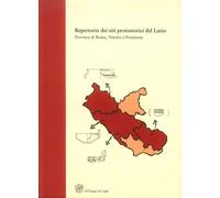 Repertorio dei siti protostorici del Lazio. Province di Roma, Viterbo e Frosinon